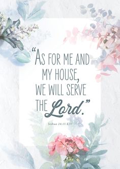 the words as for me and my house, we will serve the lord