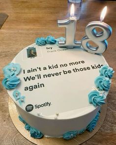 a birthday cake with candles on it that says, i am not a kid no more we'll never be those kid again again