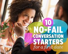 10 No-Fail Conversation Starters for a First Date - Because there's nothing worse than sitting across from a handsome stranger and hearing radio silence. Tips For First Date, Family Conversation