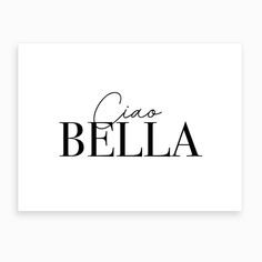 a black and white poster with the word cia bella in cursive writing