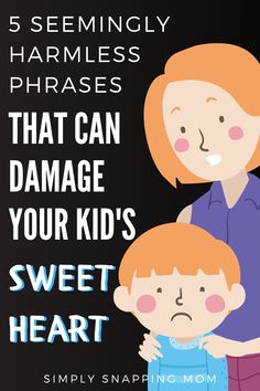 a woman and child with text that reads, 5 seemingly harness phrases that can damage your kids's sweet heart