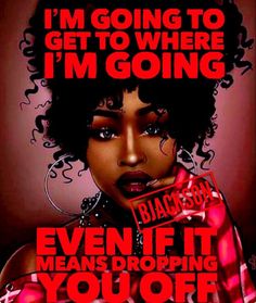 a woman with black hair and red lipstick holding a sign that says i'm going to get to where i'm going even if it means dropping you off