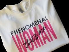 a white t - shirt with the words phenonal woman on it's chest