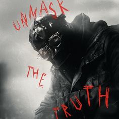 a man in a gas mask with the words, umask the truth behind him