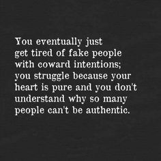 I’m So Tired Of Fake People, So Tired Of Fake People, People Get Tired Eventually, Tired Of Fake People, Fake People's Quote, Fake People Quotes Funny, Quotes Deep Meaningful Life, Mouth Quote, Fake People Quotes