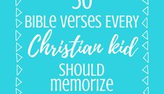 a blue background with the words 50 bible verses every christian kid should memo