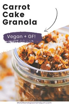 carrot cake granola in a glass jar with text overlay that reads, vegan + gf