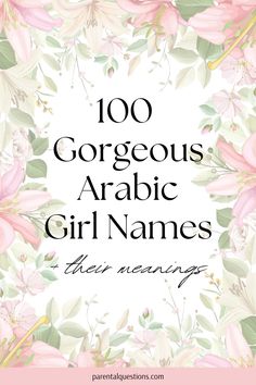 the cover of 100 gorgeous arabic girl names, with pink flowers and green leaves on it