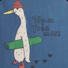 a drawing of a duck with a yoga mat in its hand and words on it