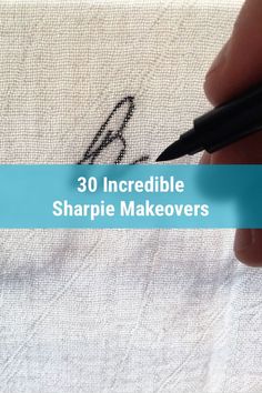 someone is writing on a piece of fabric with a black marker and the words 30 incredible sharpie makeovers