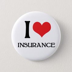 i love insurance button with the word'i love'in black and red on it