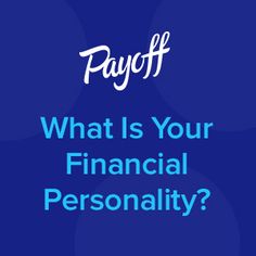 a blue background with the words payoff, what is your financial personality? on it