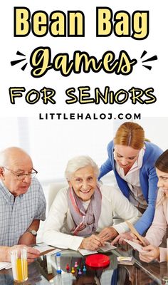 three older people sitting at a table with the words bean bag games for seniors on it