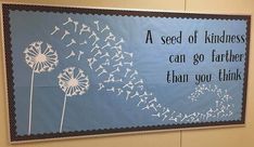 a blue and white sign with dandelions in the center that says, a seed of kindness can go farther than you think