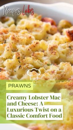 creamy lobster mac and cheese in a white casserole dish with text overlay that reads, prawns creamy lobster mac and cheese a luxurious twist on a classic comfort food