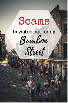 people walking down the street with text that reads scams to watch out for on bourbon street