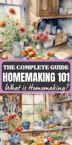 the complete guide to homemaking 101 what is homemade cooking and how to use it