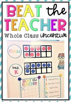 a poster with the words beat the teacher who class incentive