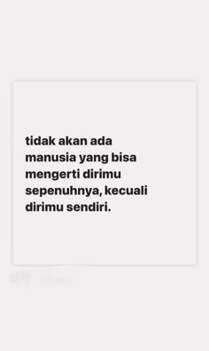 the words are written in black and white on a square piece of paper that reads, tidak akan ada manusu yang blasa mengeri cirum se