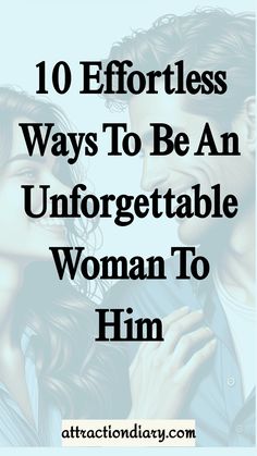 Title: "10 Effortless Ways To Be An Unforgettable Woman To Him" with a blurred image of a couple in the background.