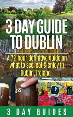 the 3 day guide to dublin is shown in this image, and includes three different drinks