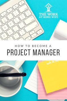 the work at home wife how to become a project manager