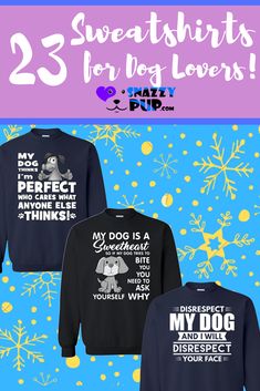 three sweatshirts with the words, 25 sweatshirts for dog lovers on them