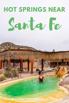 a woman in a pool with the words hot springs near santa fe