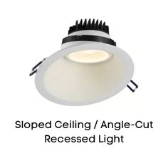 a white downlight with the words, slope ceiling / angle - cut recessed light