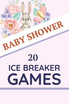 a baby shower sign with an image of a bunny and flowers in the background that says, baby shower 20 ice breaker games