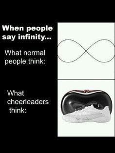 a pair of shoes with the caption, when people say infinity what normal people think what cheerleaders think