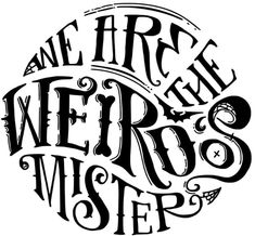 we are weird and wise hand drawn lettering in black ink on white paper, with the words