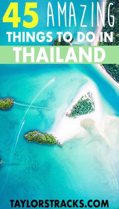 an island in the ocean with text overlay reading 45 amazing things to do in thailand