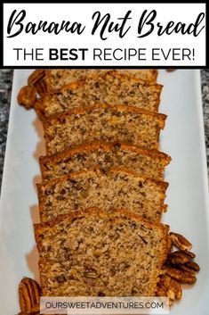 banana nut bread on a white plate with text overlay that reads the best recipe ever