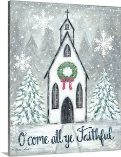 a painting of a church with a wreath on it's door and the words o come all ye faithful