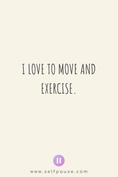 a quote that says i love to move and exercise