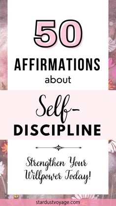 the words 50 affirmations about self - discipline written in black and pink with flowers