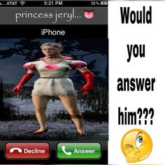 an image of a cell phone with the caption princess jiry, would you answer him?