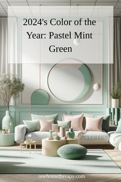 a living room filled with furniture and decor in pastel green colors, the text reads 2020's color of the year pastel mint green