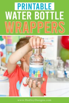 a young boy holding up a water bottle with the words printable water bottle wrappers