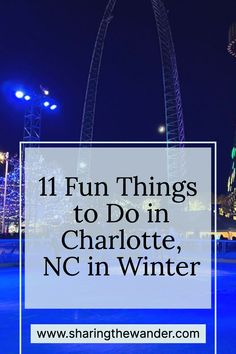 the st louis arch with text overlay that reads 11 fun things to do in charlotte, nc in winter