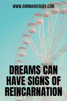 a ferris wheel with the words dreams can have signs of reincarnation