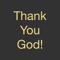 the words thank you god in gold on a black background with an orange and yellow border