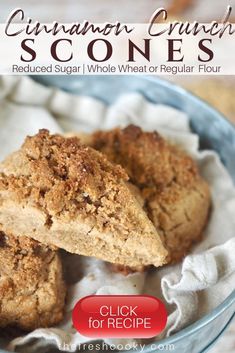 cinnamon crumbr scones in a bowl with text overlay that reads, cinnamon crumbr scones reduced sugar whole wheat or regular flour