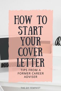 a laptop computer sitting on top of a desk with the words how to start your cover letter