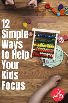 two children playing with toys on the floor and text that reads, 12 simple ways to help your kids focus