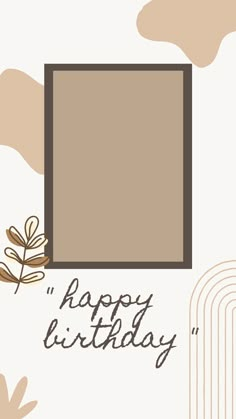 a happy birthday card with an image of a leaf on the left and a brown rectangle