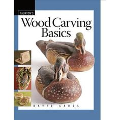 the book is about wood carving basics with pictures of birds and other things on it