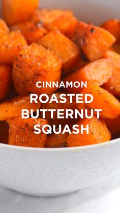 cinnamon roasted butternut squash in a white bowl with the words, cinnamon roasted butternut squash