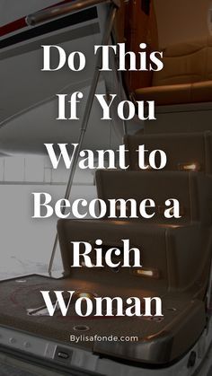 a boat with the words, do this if you want to become a rich woman